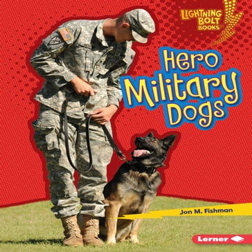 Hero Military Dogs - Jon M. Fishman