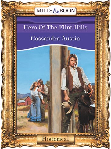 Hero Of The Flint Hills (Mills & Boon Vintage 90s Modern) - Cassandra Austin
