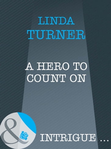 A Hero To Count On (Broken Arrow Ranch, Book 3) (Mills & Boon Intrigue) - Linda Turner