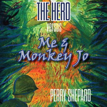 Hero Versus Me & Monkey Jo, The - Perry Shepard