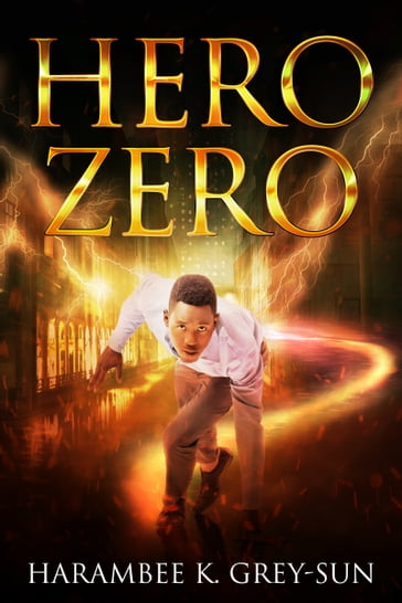 Hero Zero - Harambee K. Grey-Sun