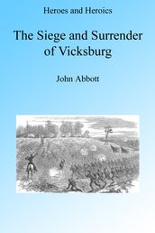 The Siege and Surrender of Vicksburg, Illustrated