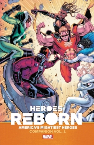 Heroes Reborn: Earth's Mightiest Heroes Companion Vol. 1 - Ryan Cady - Marc Bernardin - Steve Orlando