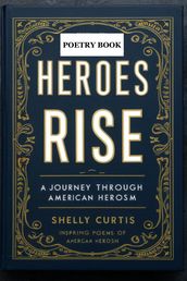 Heroes Rise, A Journey Through American Heroism