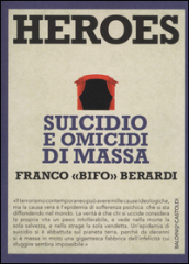 Heroes. Suicidio e omicidi di massa