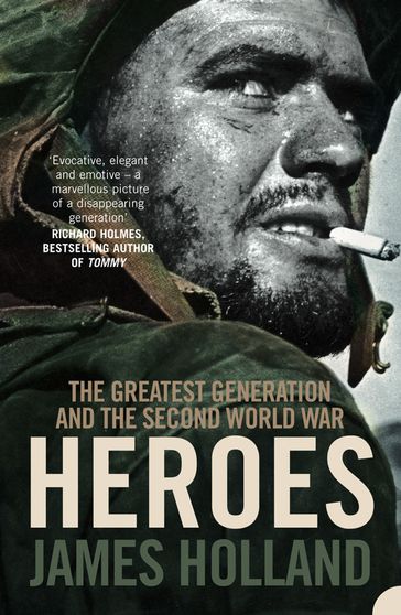 Heroes: The Greatest Generation and the Second World War - James Holland