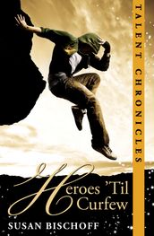 Heroes  Til Curfew (Talent Chronicles #2)