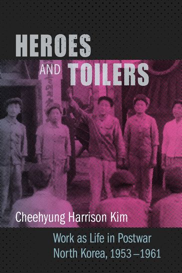 Heroes and Toilers - Cheehyung Harrison Kim