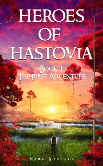 Heroes of Hastovia 1: The First Adventure - Mark Boutros