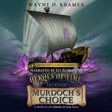 Heroes of Time Legends: Murdoch's Choice - Wayne Kramer