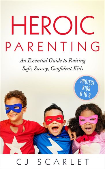 Heroic Parenting - CJ Scarlet