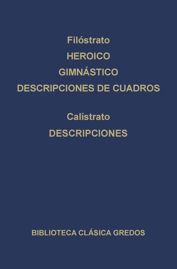 Heroico. Gimnástico. Descripciones de cuadros. Descripciones. - Filóstrato - Calístrato