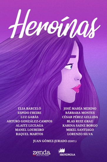 Heroínas - Alaitz Leceaga - Arturo González-Campos - Blas Ruiz Grau - Bárbara Montes - César Pérez Gellida - Elia Barceló - Espido Freire - José María Merino - Juan Gómez-Jurado - Karina Sainz Borgo - Lorenzo Silva - Luz Gabás - Manel Loureiro - Mikel Santiago - Raquel Martos