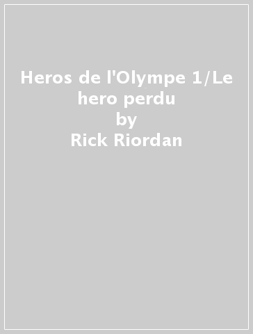 Heros de l'Olympe 1/Le hero perdu - Rick Riordan
