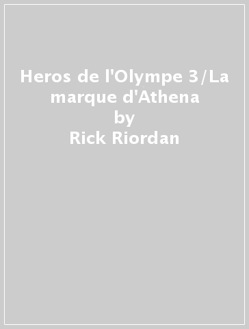 Heros de l'Olympe 3/La marque d'Athena - Rick Riordan