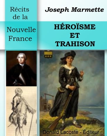 Héroïsme et Trahison en Nouvelle-France - Joseph Marmette