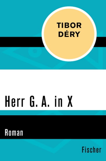 Herr G. A. in X - Tibor Déry