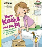 Herr Kacks und das Pi - So landen großes und kleines Geschäft direkt im Klo!