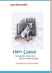 Herr Lupus - Vom großen Gluck eines kleinen Straßenhundes