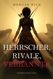 Herrscher, Rivale, Verbannte (Für Ruhm und Krone  Buch 7)