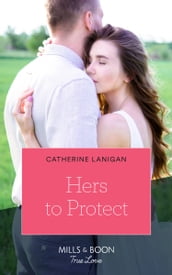 Hers To Protect (Mills & Boon True Love) (Home to Eagle