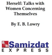 Herself: Talks with Women Concerning Themselves (1917)