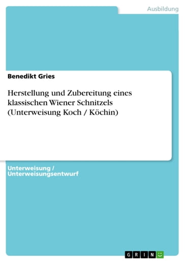 Herstellung und Zubereitung eines klassischen Wiener Schnitzels (Unterweisung Koch / Köchin) - Benedikt Gries