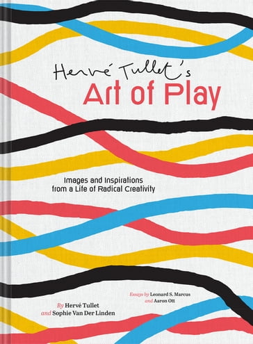 Hervé Tullet's Art of Play - Hervé Tullet - Sophie Van Der Linden - Leonard S. Marcus - Aaron Ott