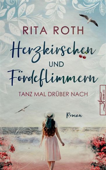 Herzkirschen und Fördeflimmern - Rita Roth