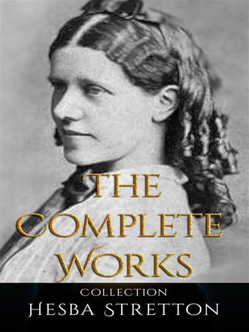 Hesba Stretton: The Complete Works - Hesba Stretton