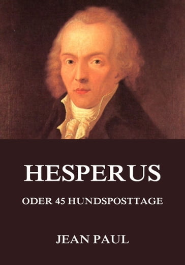 Hesperus oder 45 Hundsposttage - Jean Paul