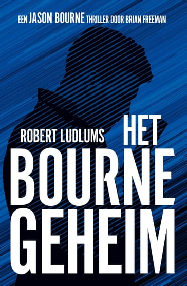 Het Bourne geheim - Robert Ludlum - Brian Freeman