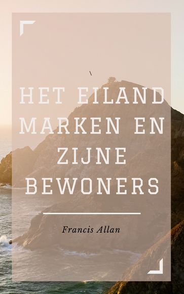 Het Eiland Marken en Zijne Bewoners (Geillustreerd) - Francis Allan