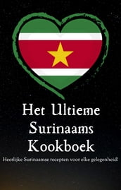  Het Ultieme Surinaams Kookboek  Surinaamse keuken - Surinaamse gerechten - Surinaamse recepten - 92+