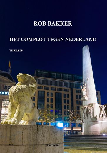 Het complot tegen Nederland - Rob Bakker