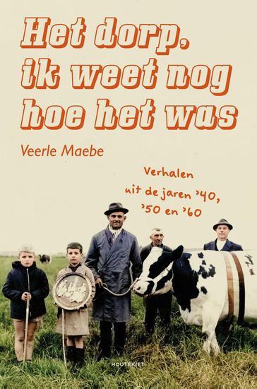 Het dorp, ik weet nog hoe het was - Veerle Maebe