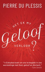 Het ek my geloof verloor?