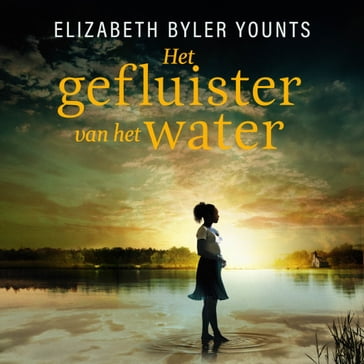 Het gefluister van het water - Elizabeth Byler Younts