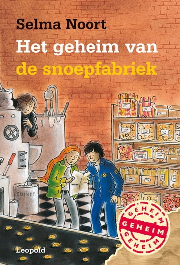 Het geheim van de snoepfabriek - Selma Noort