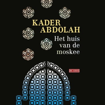 Het huis van de moskee - Kader Abdolah