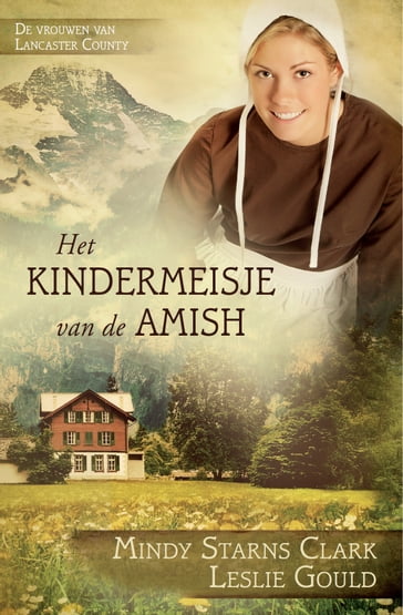 Het kindermeisje van de Amish - Leslie Gould - Mindy Starns Clark