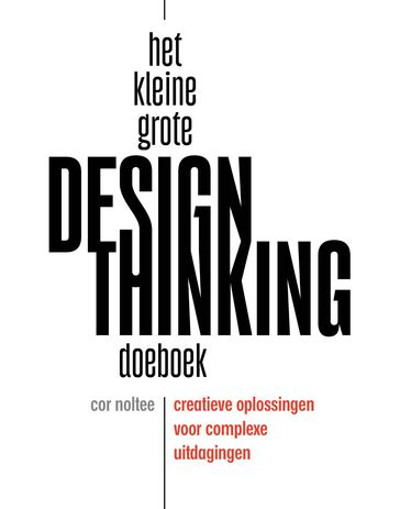 Het kleine grote design thinking doeboek - Cor Noltee