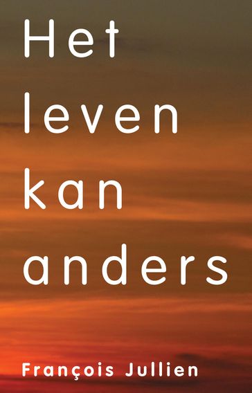 Het leven kan anders - Jullien François