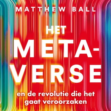 Het metaverse - Matthew Ball