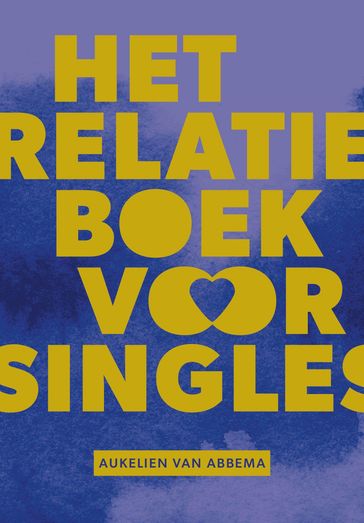 Het relatieboek voor singles - Aukelien van Abbema