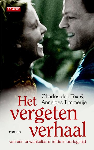 Het vergeten verhaal van een onwankelbare liefde in oorlogstijd - Anneloes Timmerije - Charles den Tex