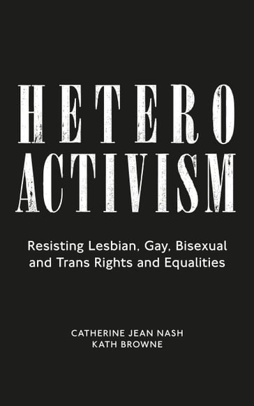 Heteroactivism - Catherine Jean Nash - Kath Browne