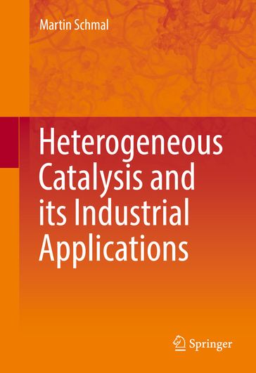 Heterogeneous Catalysis and its Industrial Applications - Martin Schmal