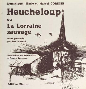 Heucheloup ou La Lorraine sauvage - Dominique-Marie Cordier - Marcel Cordier