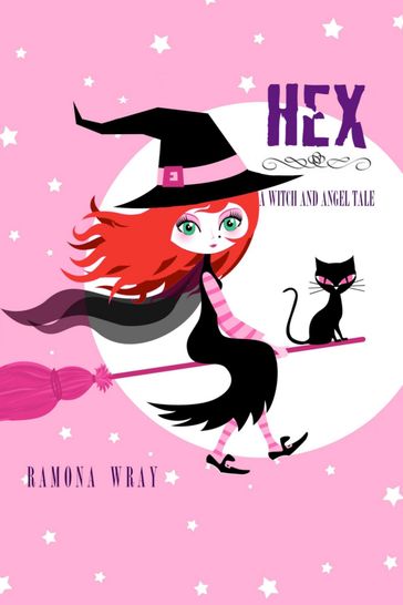 Hex, A Witch and Angel Tale - Ramona Wray